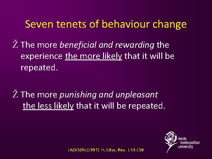 Seven tenets of behaviour change Ž The more beneficial and rewarding the experience the
