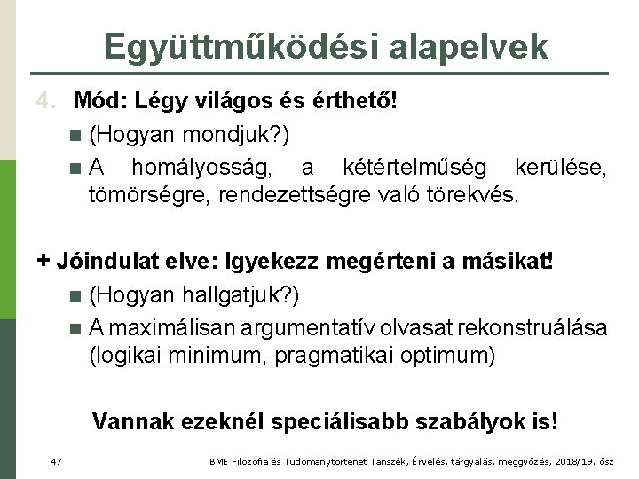 Együttműködési alapelvek 4. Mód: Légy világos és érthető! n (Hogyan mondjuk? ) n A