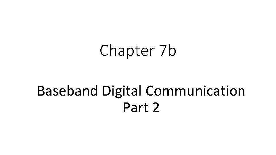 Chapter 7 b Baseband Digital Communication Part 2 