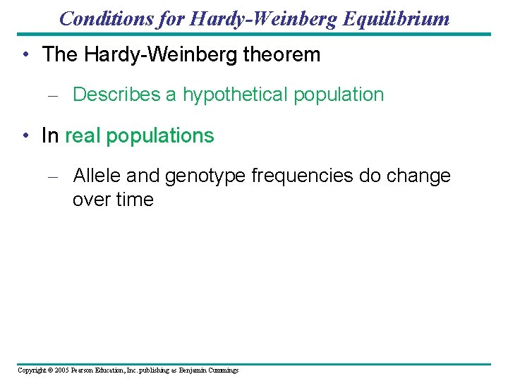 Conditions for Hardy-Weinberg Equilibrium • The Hardy-Weinberg theorem – Describes a hypothetical population •