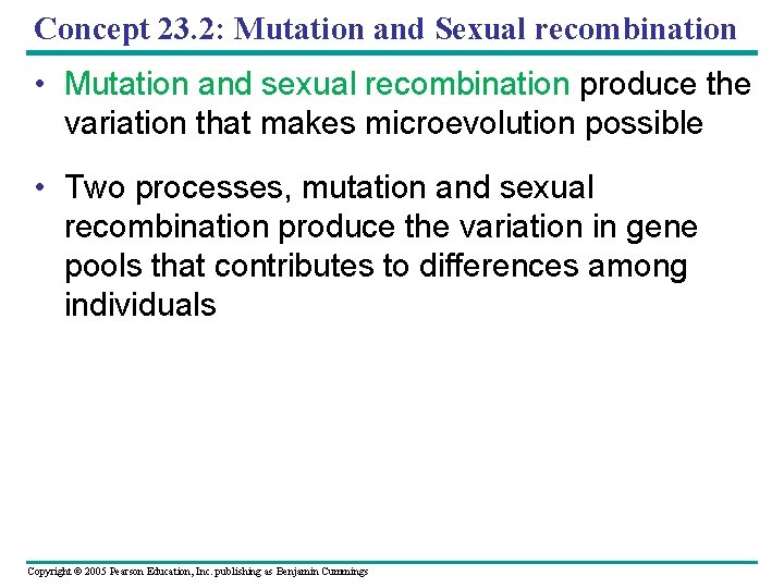 Concept 23. 2: Mutation and Sexual recombination • Mutation and sexual recombination produce the