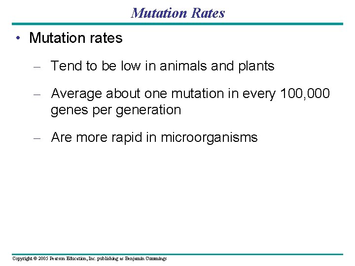 Mutation Rates • Mutation rates – Tend to be low in animals and plants
