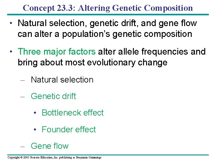 Concept 23. 3: Altering Genetic Composition • Natural selection, genetic drift, and gene flow