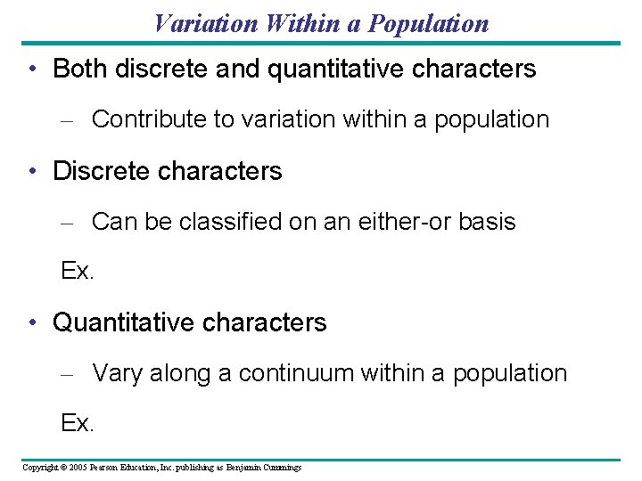 Variation Within a Population • Both discrete and quantitative characters – Contribute to variation