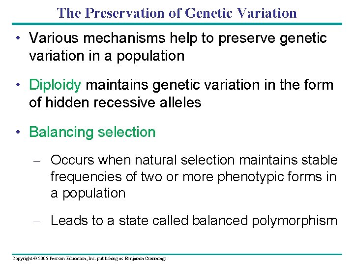 The Preservation of Genetic Variation • Various mechanisms help to preserve genetic variation in