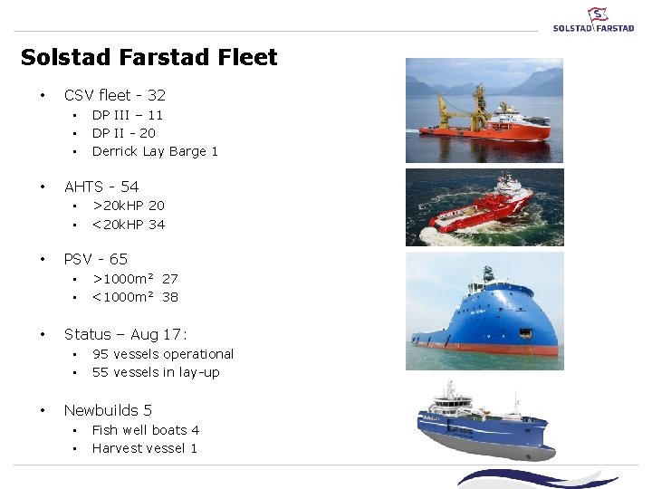 Solstad Farstad Fleet • CSV fleet - 32 • • AHTS - 54 • Solstad Farstad Fleet • CSV fleet - 32 • • AHTS - 54 •
