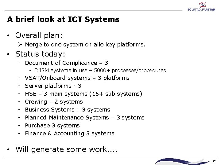 A brief look at ICT Systems • Overall plan: Ø Merge to one system A brief look at ICT Systems • Overall plan: Ø Merge to one system