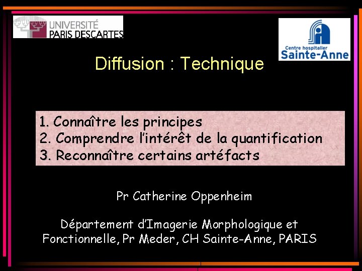 Diffusion : Technique 1. Connaître les principes 2. Comprendre l’intérêt de la quantification 3. Diffusion : Technique 1. Connaître les principes 2. Comprendre l’intérêt de la quantification 3.