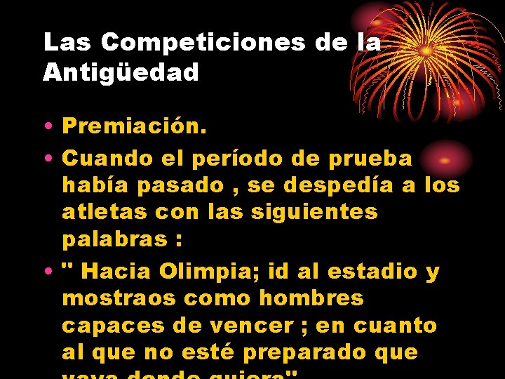 Las Competiciones de la Antigüedad • Premiación. • Cuando el período de prueba había