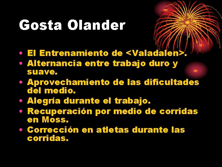 Gosta Olander • El Entrenamiento de <Valadalen>. • Alternancia entre trabajo duro y suave. Gosta Olander • El Entrenamiento de <Valadalen>. • Alternancia entre trabajo duro y suave.