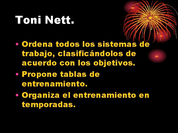 Toni Nett. • Ordena todos los sistemas de trabajo, clasificándolos de acuerdo con los