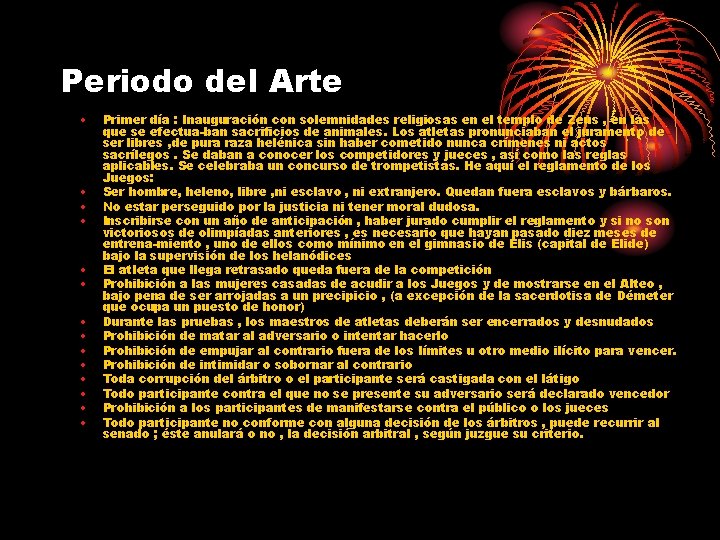 Periodo del Arte • • • • Primer día : Inauguración con solemnidades religiosas Periodo del Arte • • • • Primer día : Inauguración con solemnidades religiosas