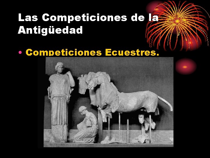 Las Competiciones de la Antigüedad • Competiciones Ecuestres. Las Competiciones de la Antigüedad • Competiciones Ecuestres.