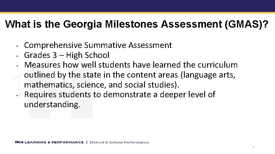 What is the Georgia Milestones Assessment (GMAS)? • • Comprehensive Summative Assessment Grades 3