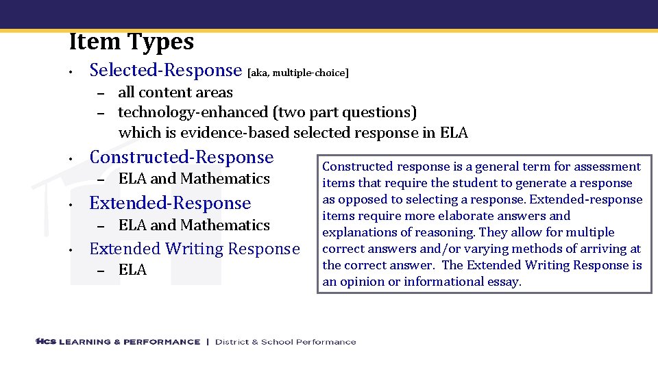 Item Types • Selected-Response [aka, multiple-choice] – – • Constructed-Response – • ELA and