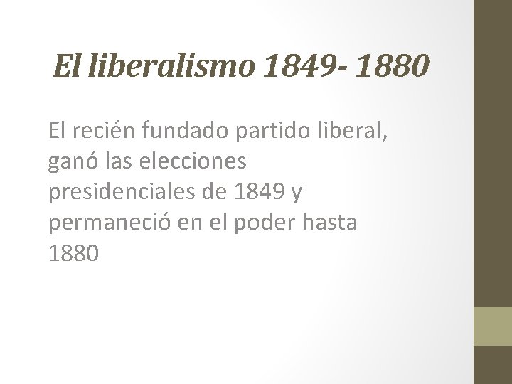 El liberalismo 1849 - 1880 El recién fundado partido liberal, ganó las elecciones presidenciales