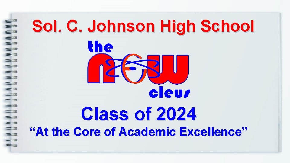 Sol. C. Johnson High School Class of 2024 “At the Core of Academic Excellence”