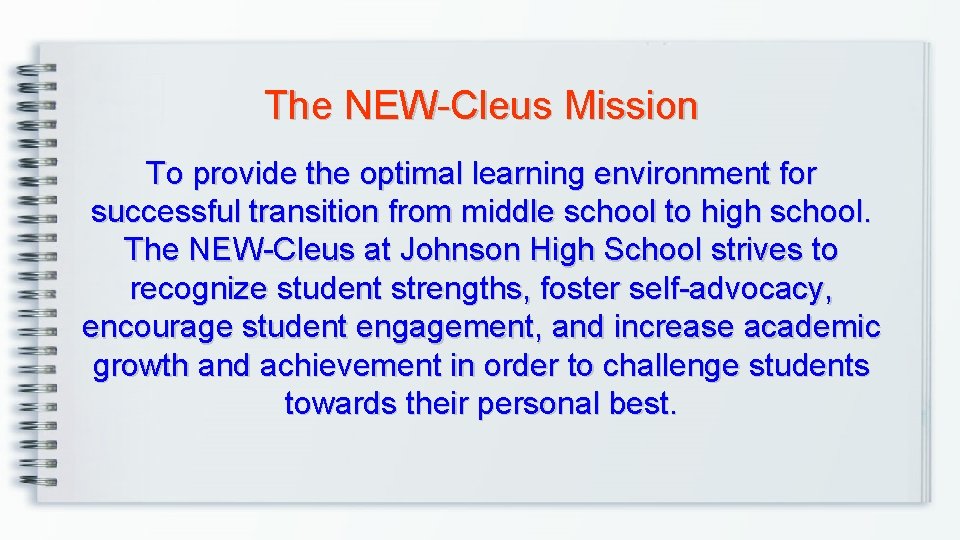 The NEW-Cleus Mission To provide the optimal learning environment for successful transition from middle