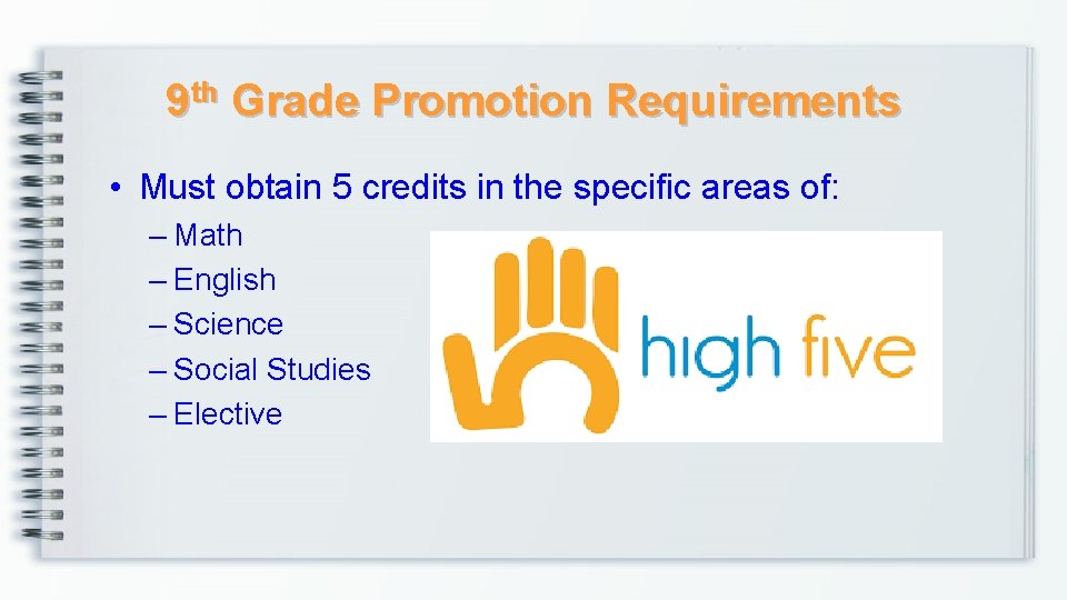 9 th Grade Promotion Requirements • Must obtain 5 credits in the specific areas