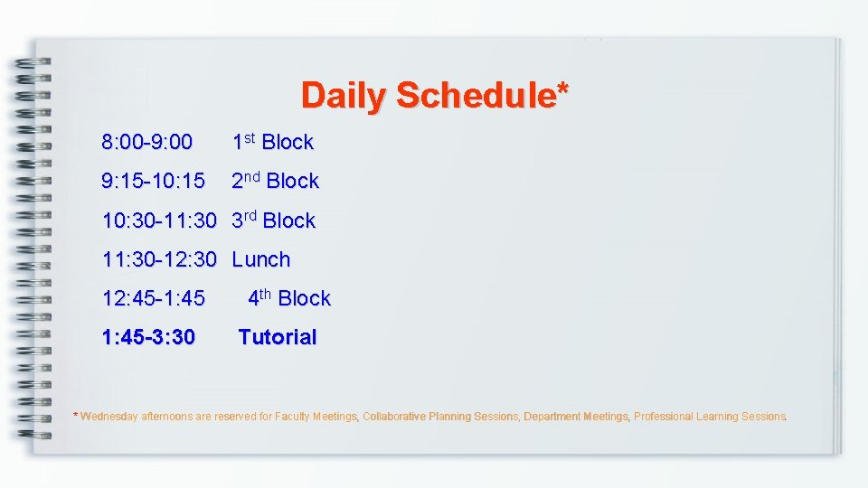 Daily Schedule* 8: 00 -9: 00 1 st Block 9: 15 -10: 15 2