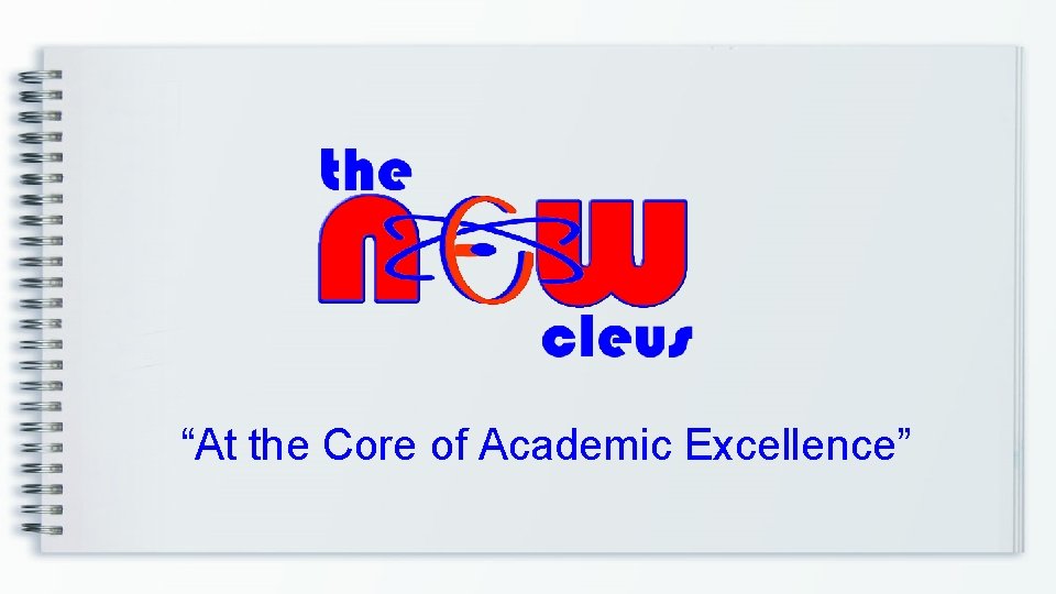 “At the Core of Academic Excellence” 