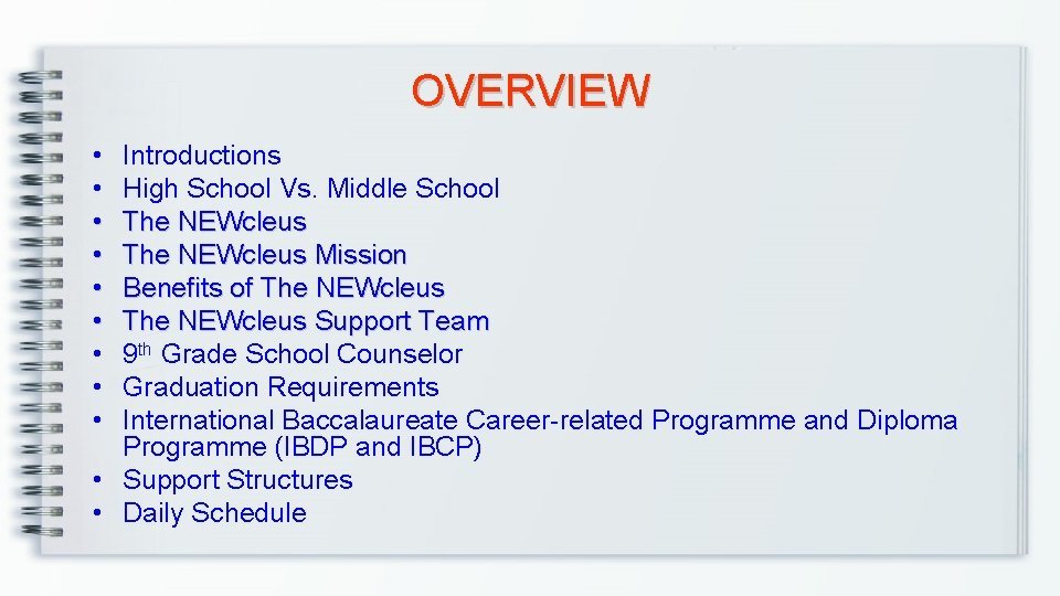 OVERVIEW • • • Introductions High School Vs. Middle School The NEWcleus Mission Benefits