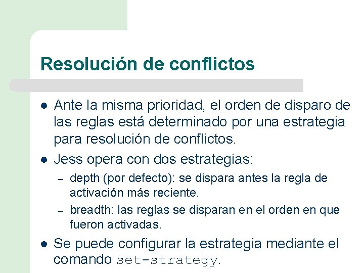 Resolución de conflictos l l Ante la misma prioridad, el orden de disparo de