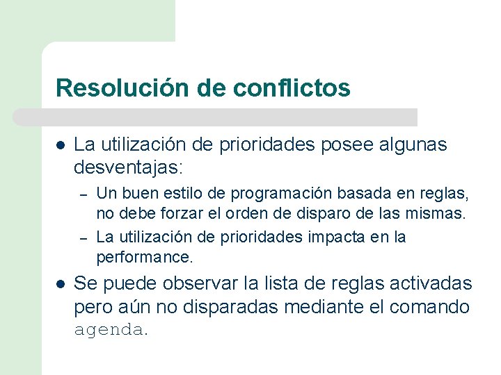 Resolución de conflictos l La utilización de prioridades posee algunas desventajas: – – l