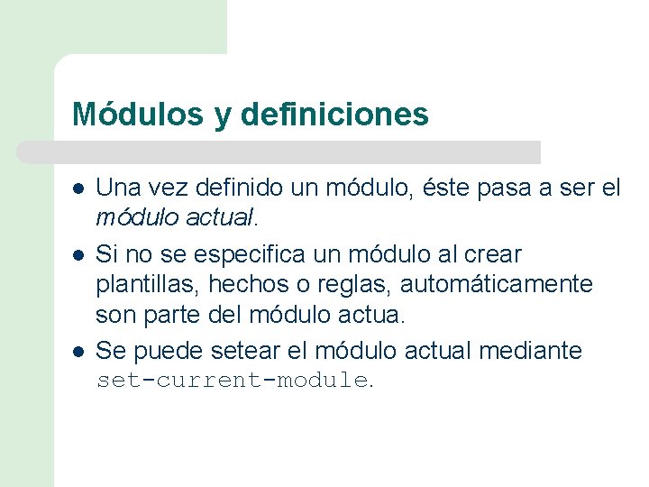 Módulos y definiciones l l l Una vez definido un módulo, éste pasa a