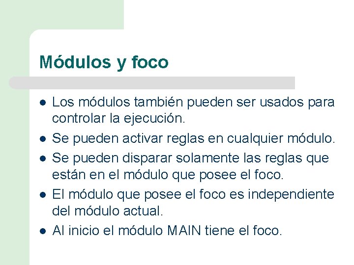 Módulos y foco l l l Los módulos también pueden ser usados para controlar