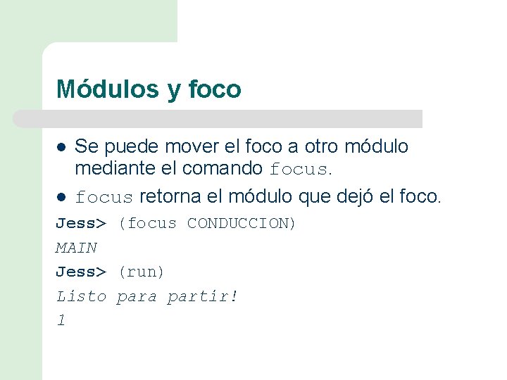 Módulos y foco l l Se puede mover el foco a otro módulo mediante