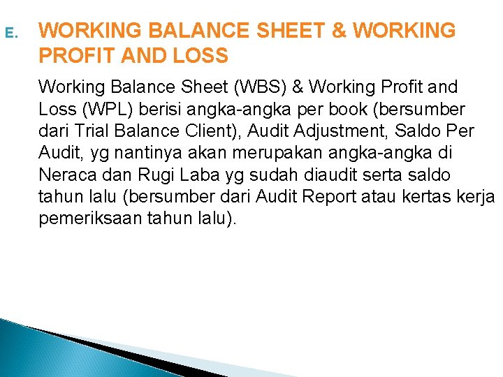 E. WORKING BALANCE SHEET & WORKING PROFIT AND LOSS Working Balance Sheet (WBS) & E. WORKING BALANCE SHEET & WORKING PROFIT AND LOSS Working Balance Sheet (WBS) &