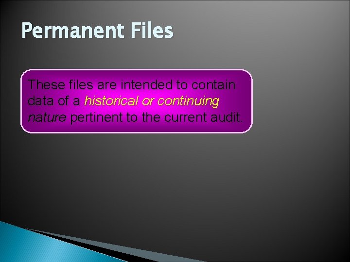 Permanent Files These files are intended to contain data of a historical or continuing Permanent Files These files are intended to contain data of a historical or continuing