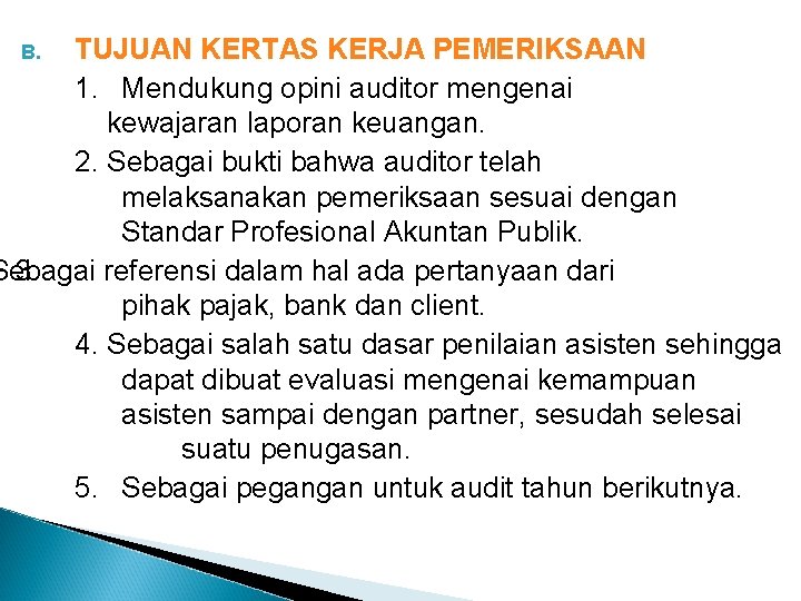 TUJUAN KERTAS KERJA PEMERIKSAAN 1. Mendukung opini auditor mengenai kewajaran laporan keuangan. 2. Sebagai TUJUAN KERTAS KERJA PEMERIKSAAN 1. Mendukung opini auditor mengenai kewajaran laporan keuangan. 2. Sebagai