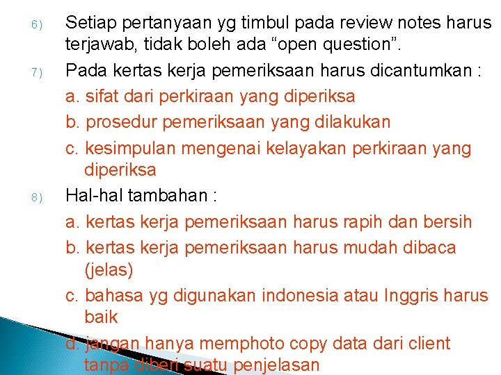 6) 7) 8) Setiap pertanyaan yg timbul pada review notes harus terjawab, tidak boleh 6) 7) 8) Setiap pertanyaan yg timbul pada review notes harus terjawab, tidak boleh