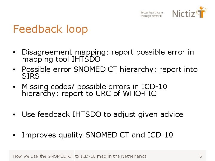 Feedback loop • Disagreement mapping: report possible error in mapping tool IHTSDO • Possible