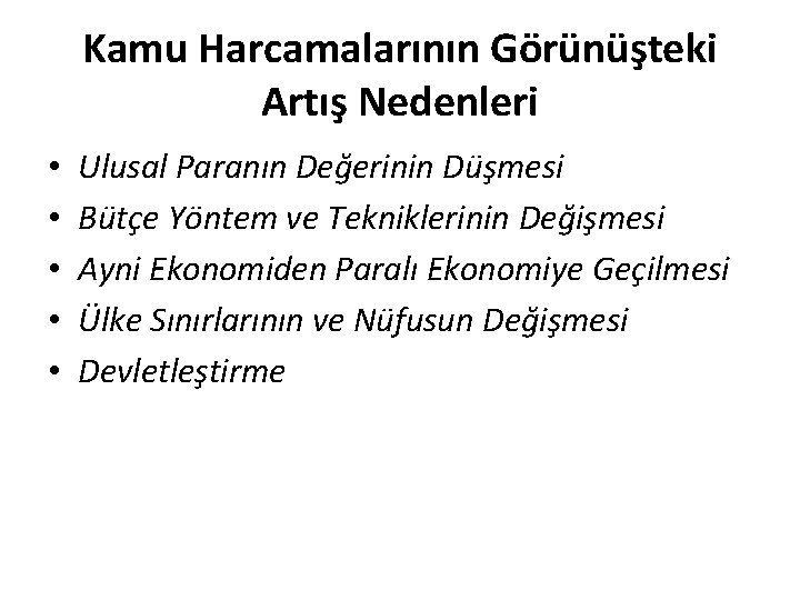 Kamu Harcamalarının Görünüşteki Artış Nedenleri • • • Ulusal Paranın Değerinin Düşmesi Bütçe Yöntem