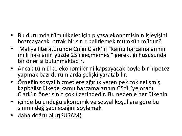  • Bu durumda tüm ülkeler için piyasa ekonomisinin işleyişini bozmayacak, ortak bir sınır