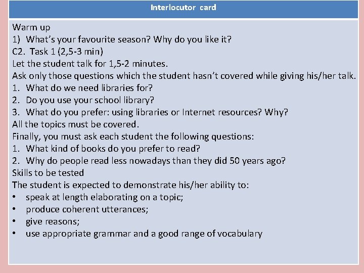 Interlocutor card Warm up 1) What’s your favourite season? Why do you like it?