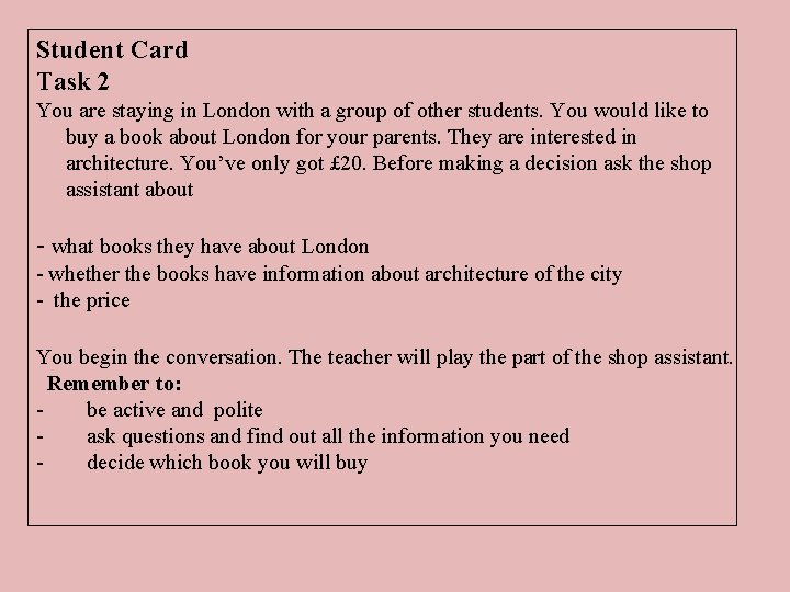 Student Card Task 2 You are staying in London with a group of other