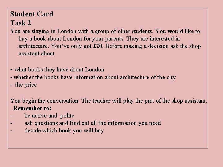 Student Card Task 2 You are staying in London with a group of other
