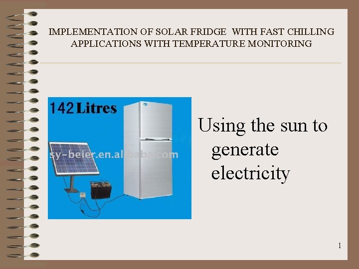 IMPLEMENTATION OF SOLAR FRIDGE WITH FAST CHILLING APPLICATIONS WITH TEMPERATURE MONITORING Using the sun