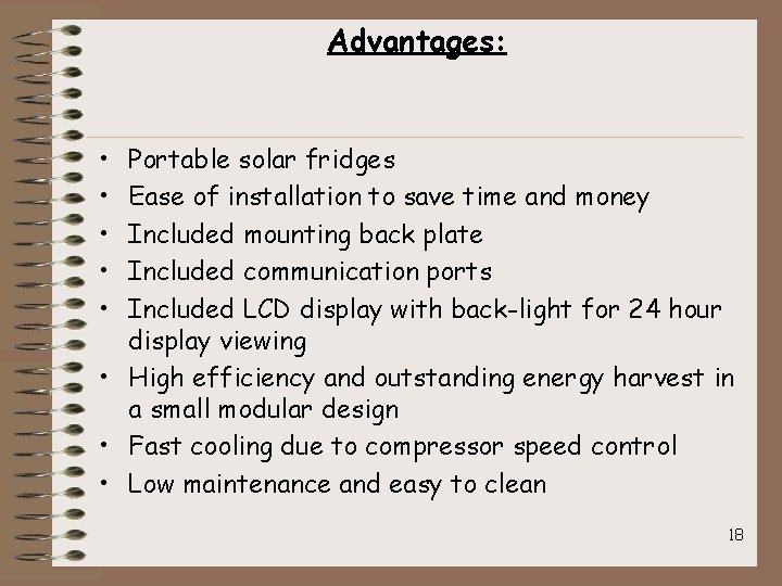 Advantages: • • • Portable solar fridges Ease of installation to save time and