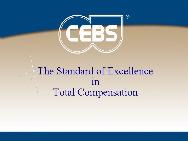 The Standard of Excellence in Total Compensation 