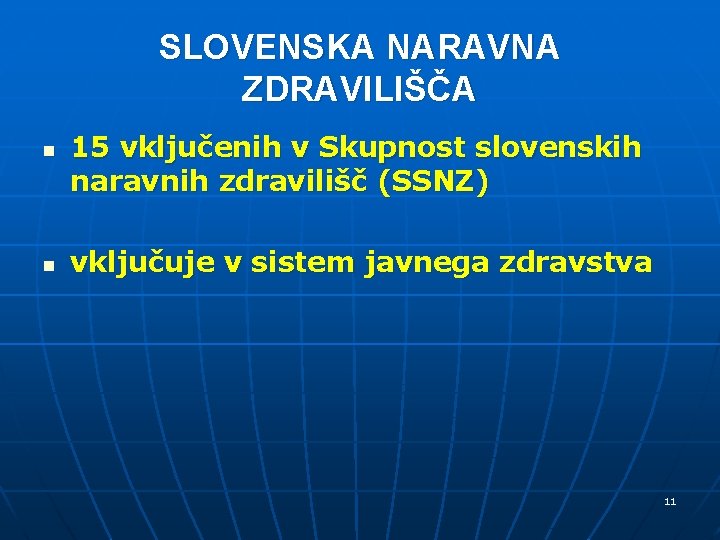 SLOVENSKA NARAVNA ZDRAVILIŠČA n n 15 vključenih v Skupnost slovenskih naravnih zdravilišč (SSNZ) vključuje