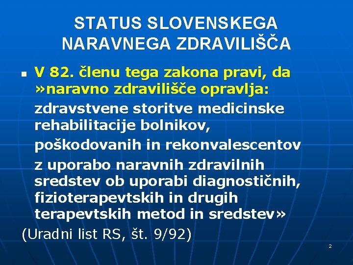 STATUS SLOVENSKEGA NARAVNEGA ZDRAVILIŠČA V 82. členu tega zakona pravi, da » naravno zdravilišče