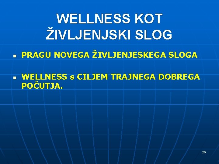 WELLNESS KOT ŽIVLJENJSKI SLOG n n PRAGU NOVEGA ŽIVLJENJESKEGA SLOGA WELLNESS s CILJEM TRAJNEGA