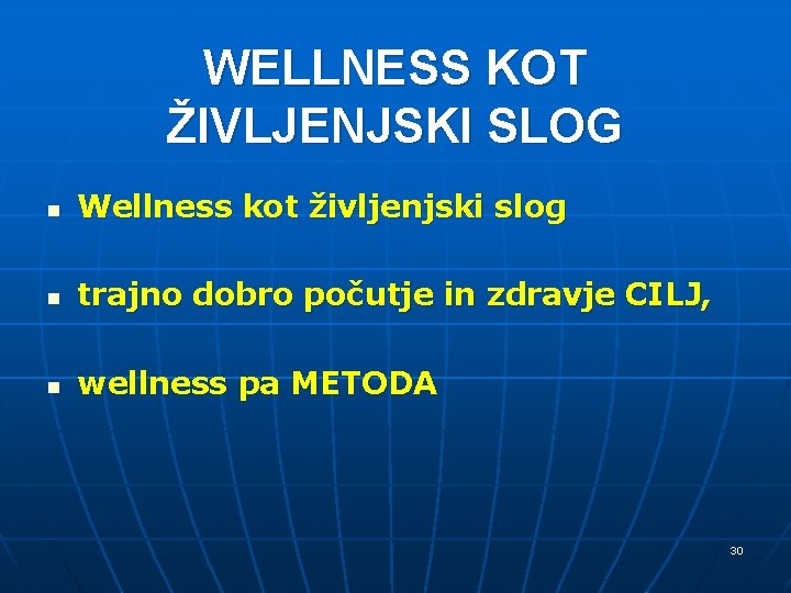 WELLNESS KOT ŽIVLJENJSKI SLOG n Wellness kot življenjski slog n trajno dobro počutje in