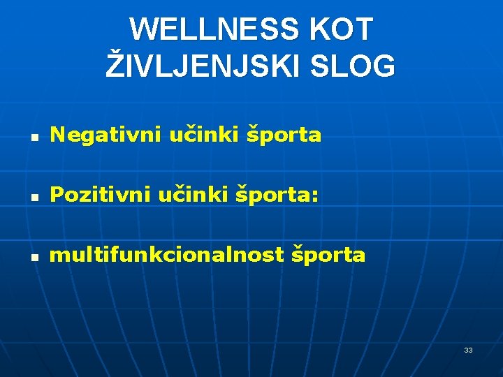 WELLNESS KOT ŽIVLJENJSKI SLOG n Negativni učinki športa n Pozitivni učinki športa: n multifunkcionalnost