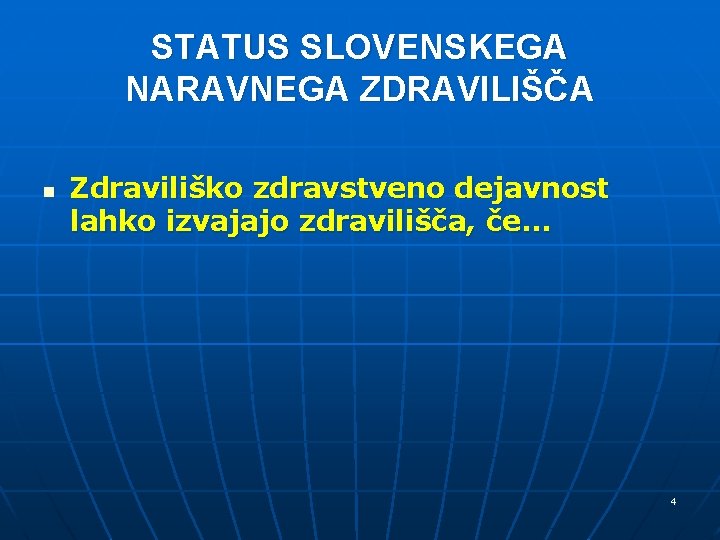 STATUS SLOVENSKEGA NARAVNEGA ZDRAVILIŠČA n Zdraviliško zdravstveno dejavnost lahko izvajajo zdravilišča, če. . . STATUS SLOVENSKEGA NARAVNEGA ZDRAVILIŠČA n Zdraviliško zdravstveno dejavnost lahko izvajajo zdravilišča, če. . .